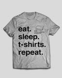 Eat-Sleep-T-Shirts-Repeat (ASH) l T-Shirt
