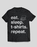 Eat-Sleep-T-Shirts-Repeat (BLACK) l T-Shirt